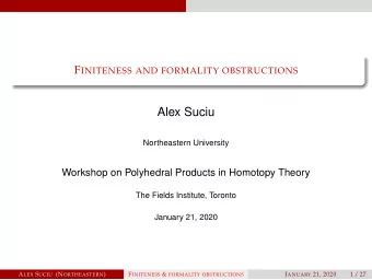 Alex Suciu  Northeastern University  Workshop on Polyhedral Products in Homotopy Theory  The Fields