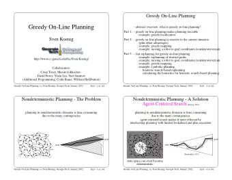 Greedy On-Line Planning  - abstract overview: what is greedy on-line planning?  Part 1:  - greedy