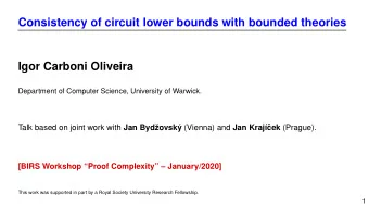 Consistency of circuit lower bounds with bounded theories  Igor Carboni Oliveira  Department of