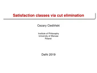 Satisfaction classes via cut elimination  Cezary Cie  sli  nski  Institute of Philosophy