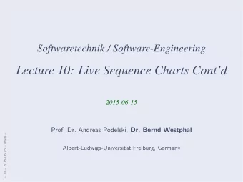 Lecture 10: Live Sequence Charts Contd  2015-06-15 Prof. Dr. Andreas Podelski, Dr. Bernd