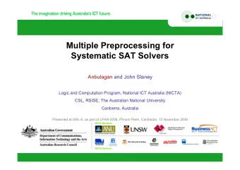 Multiple Preprocessing for  Systematic SAT Solvers  Anbulagan and John Slaney  Logic and
