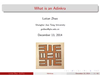What is an Adinkra  Lutian Zhao  Shanghai Jiao Tong University  golbez@sjtu.edu.cn  December 13,