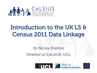 Intr  Introduction t  oduction to t  o the UK LS &amp;  he UK LS &amp;  Census 2  Census 2011 D  11