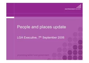 People and places update LGA Executive, 7 th September 2006  Context   Cautious government
