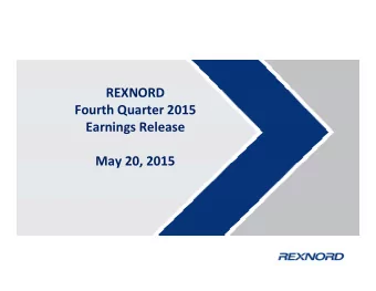 REXNORD REXNORD Fourth Quarter 2015  Earnings Release Earnings Release  May 20, 2015 May 20, 2015
