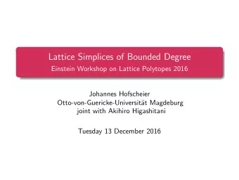 Lattice Simplices of Bounded Degree  Einstein Workshop on Lattice Polytopes 2016  Johannes