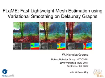 Variational Smoothing on Delaunay Graphs  W. Nicholas Greene  Robust Robotics Group, MIT CSAIL  LPM