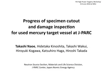 Progress of specimen cutout  and damage inspec2on   for used mercury target vessel at J-PARC