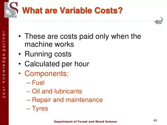 What are Variable Costs?  y o u r   k n o w l e d g e  p a r t n e r  These are costs paid only