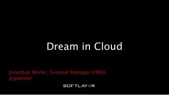 Dream in Cloud  Jonathan Wisler, General Manager EMEA  @jpwisler  Founders  Top 100,000 Sites  By