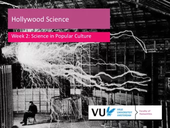 Hollywood Science  Hollywood Science  Week 2: Science in Popular Culture  A quick recap  A quick