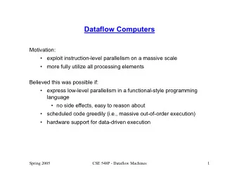Dataflow Computers  Motivation:    exploit instruction-level parallelism on a massive scale