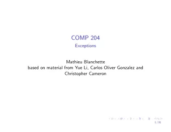 COMP 204  Exceptions  Mathieu Blanchette  based on material from Yue Li, Carlos Oliver Gonzalez and