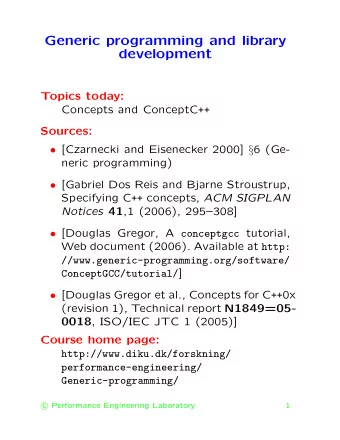 Generic programming and library  development  Topics today: Concepts and ConceptC ++  Sources: