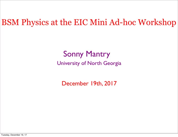 bsm physics at the eic mini ad hoc workshop sonny mantry