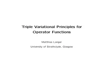 Triple Variational Principles for  Operator Functions  Matthias Langer  University of Strathclyde,