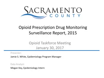 Opioid Prescription Drug Monitoring  Surveillance Report, 2015  Opioid Taskforce Meeting  January
