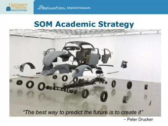 SOM Academic Strategy The best way to predict the future is to create it  ~ Peter Drucker