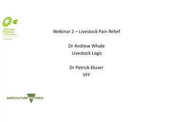 Webinar 2  Livestock Pain Relief  Dr Andrew Whale  Livestock Logic  Dr Patrick Kluver  VFF  Pain