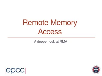 Access  A deeper look at RMA  Outline  Additional MPI RMA concepts - Synchronization modes -