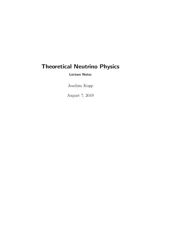 Theoretical Neutrino Physics  Lecture Notes  Joachim Kopp  August 7, 2019  Contents  1  Notation