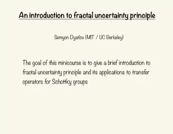 An introduction to fractal uncertainty principle  Semyon Dyatlov (MIT / UC Berkeley)  The goal of