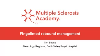 Fingolimod rebound management  Tim Soane  Neurology Registrar, Forth Valley Royal Hospital
