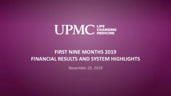 FIRST NINE MONTHS 2019  FINANCIAL RESULTS AND SYSTEM HIGHLIGHTS  November 25, 2019  UPMCS