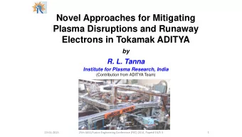 Novel Approaches for Mitigating  Plasma Disruptions and Runaway  Electrons in Tokamak ADITYA by  R.