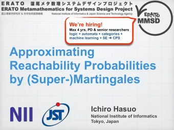 Approximating  Reachability Probabilities  by (Super-)Martingales  Ichiro Hasuo National Institute
