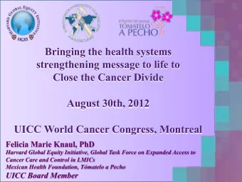 Bringing the health systems  strengthening message to life to  Close the Cancer Divide  August