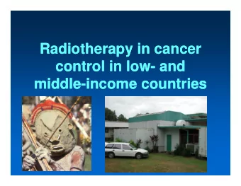 Radiotherapy in cancer  Radiotherapy in cancer  control in low  control in low-  - and  and  middle