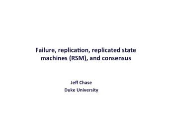 Failure,  replica,on,  replicated  state   machines  (RSM),  and  consensus