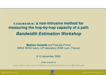 Bandwidth Estimation Workshop Mathieu Goutelle and Pascale Primet  INRIA RESO team, LIP laboratory