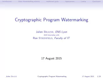 Cryptographic Program Watermarking Julien Braine , ENS Lyon  2015 Internship with Ron Steinfeld ,