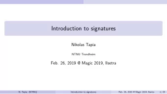 Introduction to signatures  Nikolas Tapia  NTNU Trondheim  Feb. 26, 2019 @ Magic 2019, Ilsetra  N.