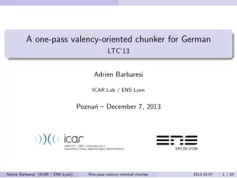 A one-pass valency-oriented chunker for German  LTC13  Adrien Barbaresi  ICAR Lab / ENS Lyon