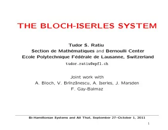 THE BLOCH-ISERLES SYSTEM  Tudor S. Ratiu ematiques and Bernoulli Center  Section de Math  Ecole