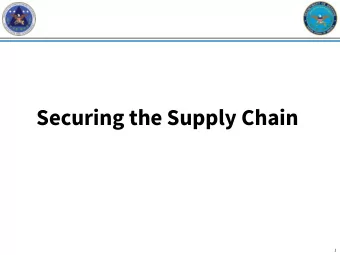 Securing the Supply Chain  1  We need to make Security the Foundation  We need to Deliver