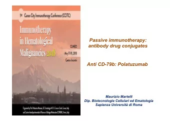 Passive immunotherapy:  antibody drug conjugates  Anti CD-79b: Polatuzumab  Maurizio Martelli  Dip.