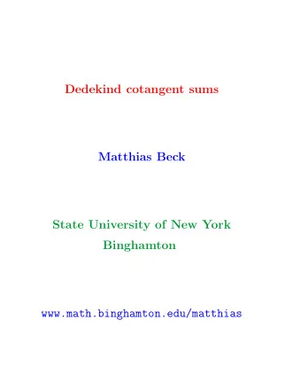 Dedekind cotangent sums  Matthias Beck  State University of New York  Binghamton