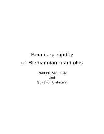 Boundary rigidity  of Riemannian manifolds  Plamen Stefanov  and  Gunther Uhlmann Domain   R