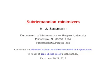 Subriemannian minimizers  H. J. Sussmann  Department of Mathematics  Rutgers University