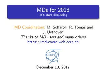 MDs for 2018  lets start discussing  MD Coordinators: M. Solfaroli, R. Tom  as and  J.