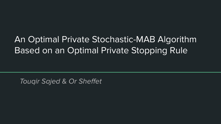 an optimal private stochastic mab algorithm based on an