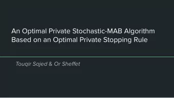 An Optimal Private Stochastic-MAB Algorithm  Based on an Optimal Private Stopping Rule Touqir Sajed