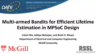 Multi-armed Bandits for Efficient Lifetime  Estimation in MPSoC Design  Calvin Ma, Aditya Mahajan,