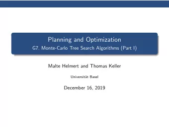 Planning and Optimization  G7. Monte-Carlo Tree Search Algorithms (Part I)  Malte Helmert and