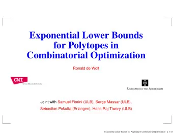 Exponential Lower Bounds  for Polytopes in  Combinatorial Optimization  Ronald de Wolf  Joint with